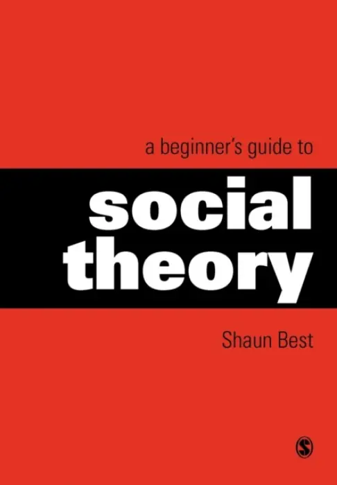 Beginner's Guide to Social Theory - Best, Shaun