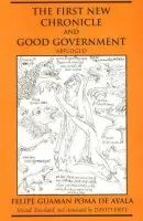 First New Chronicle and Good Government, Abridged - Guaman Poma De Ayala, Felipe