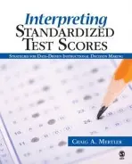 Interpreting Standardized Test Scores - Mertler, Craig A.