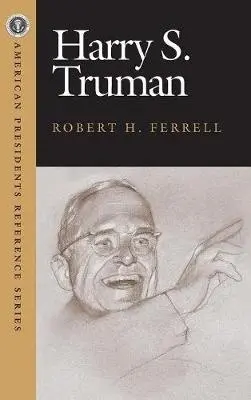 Harry S. Truman - Ferrell, Robert H.