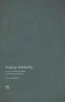 Staging Solidarity - Goodman, Tanya a Eyerman, Ronald a Alexander, Jeffrey C.