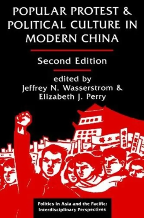 Popular Protest And Political Culture In Modern China - Wasserstrom, Jeffrey N