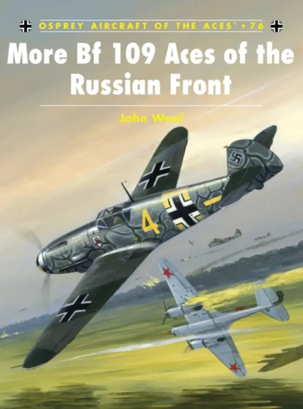 More Bf 109 Aces of the Russian Front - Weal, John (Aviation author/artist)