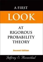 First Look At Rigorous Probability Theory, A (2nd Edition) - Rosenthal, Jeffrey S (Univ Toronto, Canada)