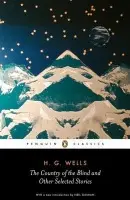 Country of the Blind and other Selected Stories - Wells, H. G.
