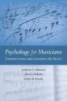 Psychology for Musicians - Lehmann, Andreas C. (Professor of Systematic Musicology and Music Psychology, Professor of Systematic Musicology and Music Psychology, Hochschule fuer Musik, Wuerzburg, Germany) a Sloboda, John A. (Professor of Psychology and Director of the Unit for the St