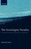 Sovereignty Paradox - Zaum, Dominik (Lecturer in International Relations, Reading University)