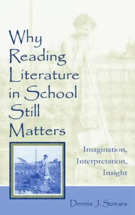 Why Reading Literature in School Still Matters - Sumara, Dennis J.