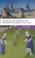 Women In Late Medieval and Reformation Europe 1200-1550 - Jewell, Helen