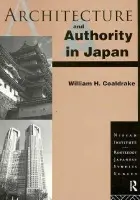Architecture and Authority in Japan - Coaldrake, William H.