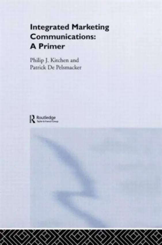 Primer for Integrated Marketing Communications - Kitchen, Philip a de Pelsmacker, Patrick