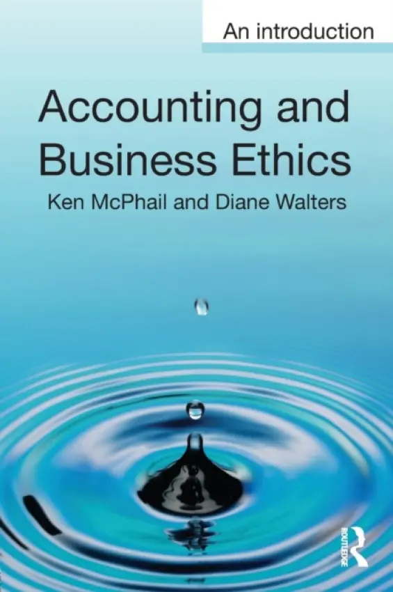 Accounting and Business Ethics - McPhail, Ken (La Trobe University, Australia) a Walters, Diane (Heriot-Watt University, UK)
