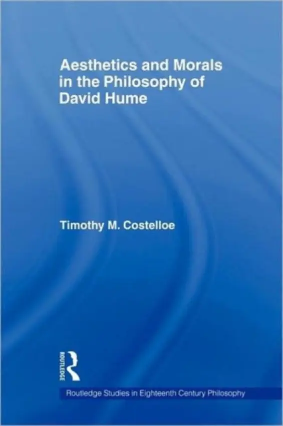 Aesthetics and Morals in the Philosophy of David Hume - Costelloe, Timothy M (College of William and Mary, USA)