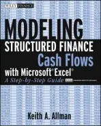 Modeling Structured Finance Cash Flows with Microsoft Excel - Allman, Keith A.