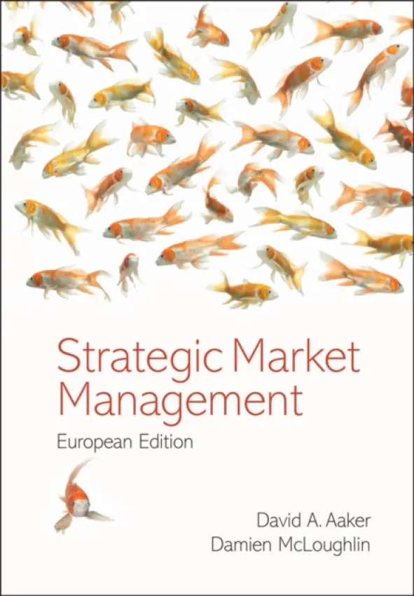 Strategic Market Management, European Edition - Aaker, David A. (University of California, Berkeley) a McLoughlin, Damien (Michael Smurfit Graduate School of Business)