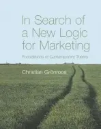 In Search of a New Logic for Marketing - Gronroos, Christian (Swedish School of Economics, Helsinki)