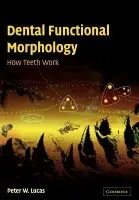 Dental Functional Morphology - Lucas, Peter W. (The University of Hong Kong)