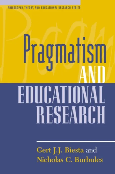 Pragmatism and Educational Research - Biesta, Gert J. J. a Burbules, Nicholas C.