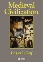 Medieval Civilization 400 - 1500 - Le Goff, Jacques (Ecole des Hautes Etudes en Sciences Sociales, Paris)