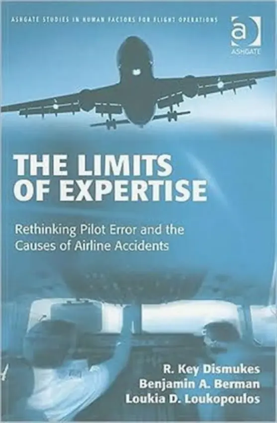 Limits of Expertise - Dismukes, R. Key a Berman, Benjamin A. a Loukopoulos, Loukia