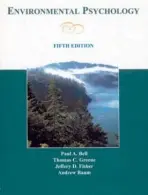 Environmental Psychology - Bell, Paul A. (Colorado State University, USA) a Greene, Thomas C. (St. Lawrence University, USA) a Fisher, Jeffrey D. (University of Connecticut) a Baum, Andrew S.