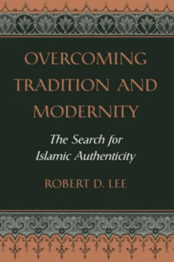Overcoming Tradition And Modernity - Lee, Robert D.