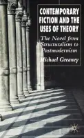 Contemporary Fiction and the Uses of Theory - Greaney, M.