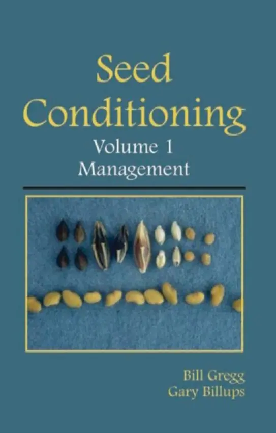 Seed Conditioning, Volume 1: Management - Gregg, Bill R a Billups, Gary L