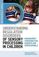Understanding Regulation Disorders of Sensory Processing in Children - Reebye, Dr Pratibha N a Stalker, Aileen