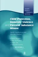 Child Protection, Domestic Violence and Parental Substance Misuse - Cleaver, Hedy a Cleaver, Deborah a Tarr, Sukey a Nicholson, Don