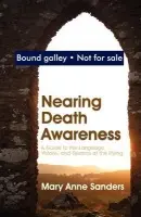 Nearing Death Awareness - Sanders, Mary Anne