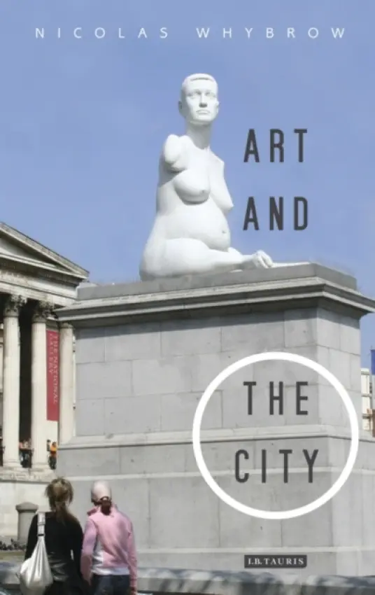 Art and the City - Whybrow, Nicolas (School of Theatre Studies, Coventry University, UK)