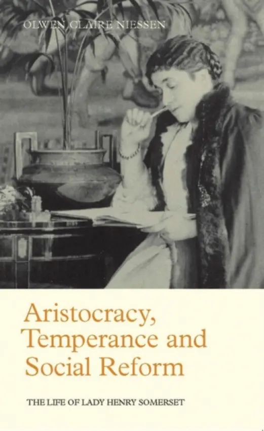 Aristocracy, Temperance and Social Reform - Niessen, Olwen Claire (University of Waterloo, Canada)