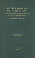 Modern Medicine in the Holy Land - Perry, Yaron a Lev, Efraim