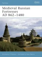 Medieval Russian Fortresses AD 862-1480 - Nossov, Konstantin S.