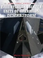 F-117 Stealth Fighter Units of Operation Desert Storm - Thompson, Warren