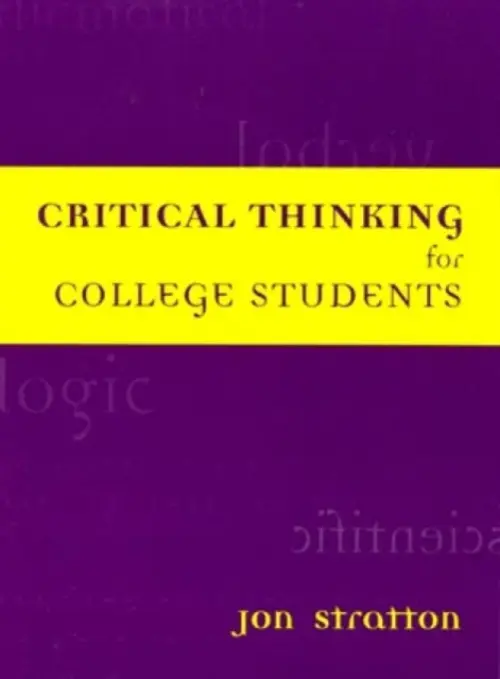 Critical Thinking for College Students - Stratton, Jon