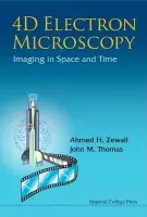 4d Electron Microscopy: Imaging In Space And Time - Zewail, Ahmed H (California Inst Of Technology, Usa) a Thomas, John Meurig (Univ Of Cambridge, Uk)