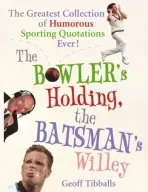 Bowler's Holding, the Batsman's Willey - Tibballs, Geoff