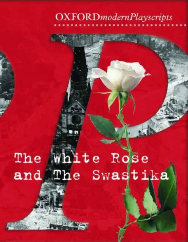 Oxford Playscripts: The White Rose and the Swastika - Flynn, Adrian