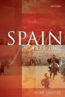 Spain, 1833-2002 - Vincent, Mary (Mary Vincent is Senior Lecturer in History at the University of Sheffield)