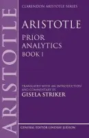 Aristotle's Prior Analytics book I - Striker, Gisela (Harvard University)