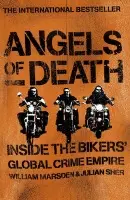 Angels of Death: Inside the Bikers' Global Crime Empire - Marsden, William a Sher, Julian