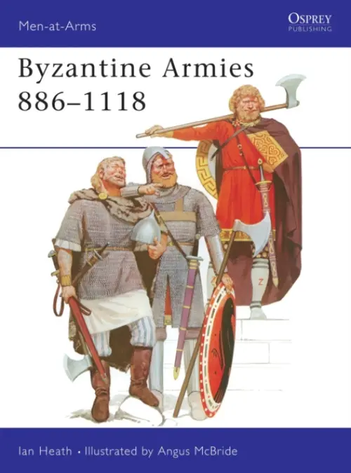 Byzantine Armies, 886-1118 - Heath, Ian