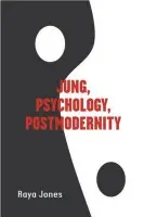 Jung, Psychology, Postmodernity - Jones, Raya (Cardiff University, UK)