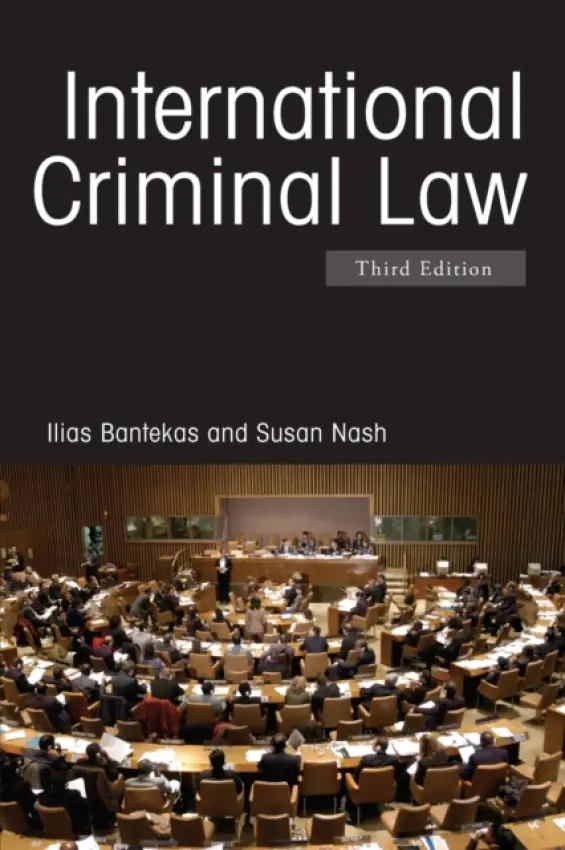 International Criminal Law - Bantekas, Ilias (Brunel University, Bristol, UK) a Nash, Susan (University of Westminster, London, UK)
