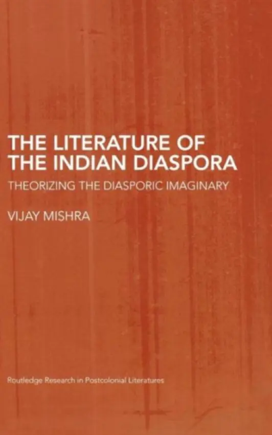 Literature of the Indian Diaspora - Mishra, Vijay