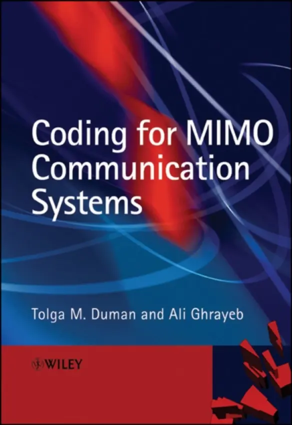 Coding for MIMO Communication Systems - Duman, Tolga M. (Arizona State University) a Ghrayeb, Ali (Concordia University)