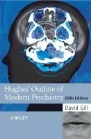 Hughes' Outline of Modern Psychiatry - Gill, David (Institue of Health Sciences, Anglia  a  Oxford Regional Health Authority, Oxford, UK)