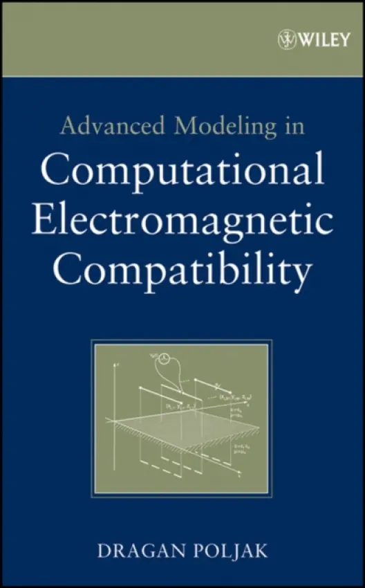 Advanced Modeling in Computational Electromagnetic Compatibility - Poljak, Dragan (University of Split, Croatia)